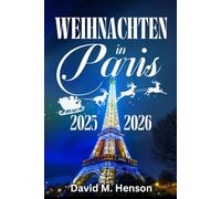 Weihnachten in Paris 2025-2026: Entdecken Sie Märkte, Neujahrspläne und Wintertagesausflüge