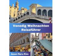 Weihnachten in Venedig Reiseführer: Ihr perfekter Begleiter zu Weihnachtslichtern, lokalen Traditionen, Winterzauber und unvergesslichen Momenten in Venedig