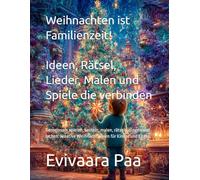 Weihnachten ist Familienzeit - Ideen, Rätsel, Lieder, Malen und Spiele die verbinden: Gemeinsam spielen, basteln, malen, rätseln, singen und lachen. Kreative Weihnachtsideen für Kinder und Eltern.