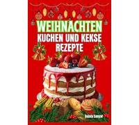 WEIHNACHTEN KUCHEN UND KEKSE REZEPTE: Ob Anfänger oder erfahrener Hobbybäcker - mit diesen Rezepten wird Ihre Küche zur duftenden weihnachtsbäckerei voller Freude und Genuss.