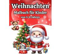 Weihnachten Malbuch für Kinder von 3-6 Jahren: Weihnachtsmalbuch für Jungen und Mädchen | Ausmalbuch mit 50 Weihnachts Motiven: Weihnachtsmann, Schneemann und vieles mehr...