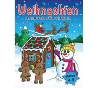 Weihnachten Malbuch für Kinder: Weihnachtsmalbuch für Mädchen und Jungen im Alter von 4-8 Jahren