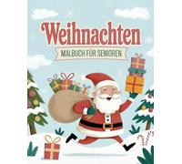 Weihnachten Malbuch für Senioren und Demenzkranke: Große, einfache Weihnachtsmotive zum Ausmalen - liebevolle Beschäftigung und sanfte Gedächtnis-Anregung bei Demenz und Alzheimer