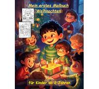 Weihnachten -mein erstes Malbuch für Kinder ab 2 Jahren -50 wunderschöne Motive -ein Muss für alle Weihnachts-Liebhaber ab 2 Jahren: zum Ausmalen, ... -magisches Malbuch zum Zeitvertreib