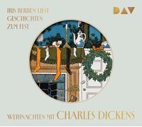 Weihnachten mit Charles Dickens. Geschichten zum Fest: Lesung mit Iris Berben (1 CD)