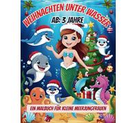 Weihnachten mit der kleinen Meerjungfrau-Ein magisches Malbuch für kleine Künstlerinnen: Ein Ausmalbuch für Mädchen ab 3 Jahren mit Meerjungfrau Delfinen Seepferdchen ,Unterwasser-Weihnachtswelt
