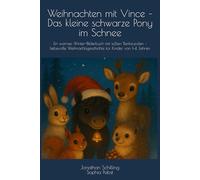 Weihnachten mit Vince - Das kleine schwarze Pony im Schnee: Ein warmes Winter-Bilderbuch mit süßen Tierfreunden - liebevolle Weihnachtsgeschichte für Kinder von 1-4 Jahren