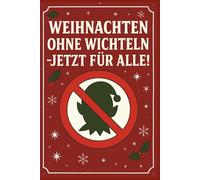 Weihnachten ohne Wichteln - jetzt für alle: Das ultimative Wichtel-Notizbuch | Dot Grid ca. A5 (6x9"), 120 Seiten | Geschenkidee im Advent und zur Weihnachtszeit