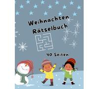 Weihnachten Rätselbuch: Rätselbuch/ Malbuch/ Beschäftigungsbuch/ Zahlen verbinden/ Labyrinth/ Ausmalen/ ab 6 Jahre empfohlen