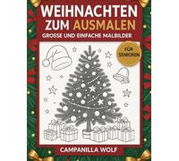 WEIHNACHTEN ZUM AUSMALEN: GROSSE UND EINFACHE MALBILDER FUR SENIOREN