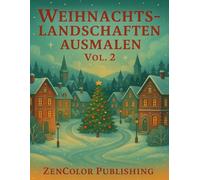 Weihnachtliche Landschaften zum Ausmalen - Band 2: Eine umfangreiche Sammlung liebevoll gestalteter Winter- und Weihnachtslandschaften - 80+ neue ... kreativen Ausmalen für Kinder und Erwachsene