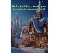 Weihnachtlicher Ausmalzauber für Kinder und Erwachsene zur Entspannung und Vorfreude auf die Weihnachtszeit in DIN A 4 - kein Durchscheinen der Bilder ... mit 24 weihnachtlichen Motiven- Band 3