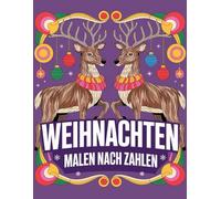 Weihnachtliches Malen nach Zahlen: Wunderschöne Weihnachtsbilder zum Malen nach Zahlen für Erwachsene