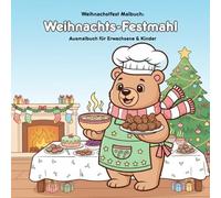 Weihnachts-Festmahl: Geschichte & Malbuch: Für Erwachsene & Kinder: 36 Ausmalbilder (21.59 x 21.59 cm) - Die warme Weihnachtsgeschichte mit Suppe & Keksen