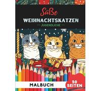 Weihnachts-Katzen Ausmalbuch für Teenager 13-19: 50 moderne, stilvolle Weihnachtskatzen-Motive für Jugendliche