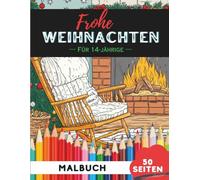 Weihnachts-Malbuch für 14-Jährige: Festliche Szenen zum Entspannen und Gestalten