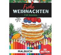 Weihnachts-Malbuch für Senioren: Bunte Malwelt mit Rentieren, Bäumen und Geschenken