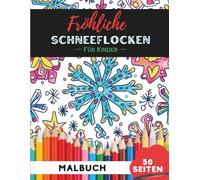 Weihnachts-Schneeflocken Ausmalbuch für Kinder 4-8: 50 einfache, kinderfreundliche Weihnachtsschneeflocken-Motive für kleine Hände
