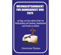 Weihnachtsandacht für Dankbarkeit und Freude 2025: 25 Tage, um den wahren Geist von Weihnachten mit Glauben, Dankbarkeit und Freude zu erleben