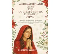 Weihnachtsandacht Für Gottesfürchtige Frauen 2025: Herzliche Betrachtungen, die in dieser Weihnachtszeit Glauben, Kraft und Frieden wecken