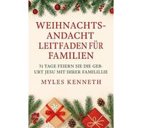 Weihnachtsandachtsleitfaden für Familien: 31 Tage Feiern Sie die Geburt Jesu mit Ihrer Familie
