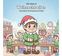 Weihnachtselfen: Geschichte & Malbuch: Für Erwachsene & Kinder | 36 Ausmalbilder | 21.59 x 21.59 cm | Große Motive für kleine Künstler