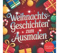 Weihnachtsgeschichten zum Ausmalen mit 30 Weihnachtlichen Bildern und 29 Zauberhafte Kurzgeschichten