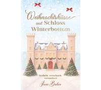 Weihnachtsküsse auf Schloss Winterbottom: Verliebt, verschneit, verzaubert