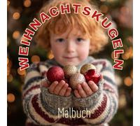Weihnachtskugeln Malbuch: Weihnachts-Malbuch für Erwachsene - festliche Kugeln, Muster & Ornamente zum Ausmalen | die Geschenkidee gegen den Weihnachtsstress