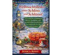 Weihnachtslieder unter Schloss und Schlüssel: Ein Weihnachts-Wohlfühlkrimi über eine persönliche Tasse, eine blitzsaubere Punschschüssel und einen Sturm, der alle drinnen festhielt