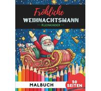 Weihnachtsmänner Ausmalbuch für Kleinkinder 1-3: 50 extra-große, einfache Weihnachtsmann-Motive für die ersten Malversuche