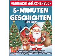 Weihnachtsmärchenbuch: 5-Minuten-Geschichten für Kinder: 40 magische Gute-Nacht-Geschichten - Zeitlose Weihnachtsklassiker für Kinder von 3 bis 8 Jahren