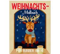 Weihnachtsmalbuch für Kinder ab 4: Winterliche Motive. Weihnachtsgeschenk für Jungen und Mädchen. Kreative Beschäftigung zum Advent. Ab 4 Jahren