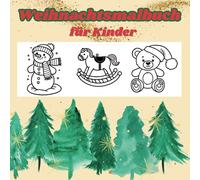 Weihnachtsmalbuch für Kinder: Ausmalbuch für Kleinkinder mit dickem Rand, perfekt zum ausmalen, süße Motive. Der Malspaß für die kalte Jahreszeit. ... oder Mitbringsel für Kinder von 1 bis 8.