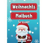 Weihnachtsmalbuch für Kinder: Einfache Rätsel und Ausmalspaß ab 3 Jahren - Mit Weihnachtsmann, Rentier, Schneemann und freien Seiten zum Zeichnen: Kreativer Mal- und Rätselspaß für die Weihnachtszeit
