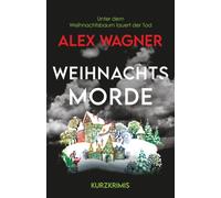 WEIHNACHTSMORDE: Unter dem Weihnachtsbaum lauert der Tod