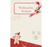 Weihnachtsnotizen: Ein Notizbuch für alles rund um Weihnachten