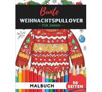 Weihnachtspullover Ausmalbuch für Jungen: 50 coole Weihnachtspullover-Motive zum Ausmalen und Spaßhaben