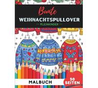 Weihnachtspullover Ausmalbuch für Kleinkinder 1-3: 50 extra-große, einfache Weihnachtspullover-Motive für die ersten Malversuche