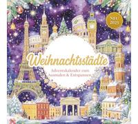 Weihnachtsstädte - Adventskalender zum Ausmalen & Entspannen: 24 liebevoll gestaltete Stadtmotive voller Weihnachtszauber - für Frauen & Erwachsene