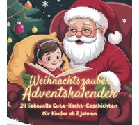 Weihnachtszauber Adventskalender: 24 liebevolle Gute-Nacht-Geschichten für Kinder ab 2 Jahren