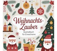 Weihnachtszauber: Ein Malbuch für Erwachsene mit 50 entspannenden Ausmalbildern