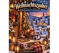 Weihnachtszauber: Einfach malen & entspannen - Das gemütliche Weihnachts-Malbuch für Erwachsene mit liebevollen Winter- und Weihnachtsmotiven