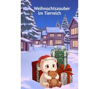 Weihnachtszauber im Tierreich: Kleine Geschichten zum Advent