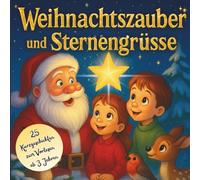Weihnachtszauber und Sternengrüsse: Ein Vorlesebuch mit traumhaften Gute-Nacht-Geschichten ab 3 Jahren