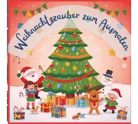 Weihnachtszauber zum Ausmalen: Ein Malbuch für Kinder zwischen 3 und 5 Jahren mit dicken Linien und Platz um kreativ zu sein
