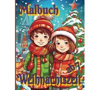 Weihnachtszeit - Malbuch für Kinder ab 7: Die kunterbunte Weihnachtszeit in 50 hochformatigen Ausmalbildern - und alle Bilder sind schon gerahmt ! Ein wundervolles Geschenk !