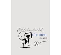 Weil du besonders bist, für dich von mir: Weil ich dich liebe