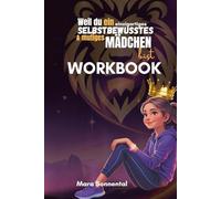 Weil du ein einzigartiges, selbstbewusstes & mutiges Mädchen bist WORKBOOK: Dein 30-Tage-Abenteuer für mehr Selbstvertrauen, Mut und innere Stärke - spielerisch, motivierend und alltagstauglich