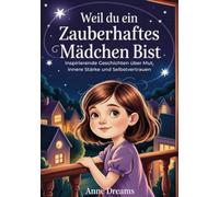 Sei una ragazza incantevole: Storie su coraggio, forza e autostima - Libro regalo per ragazze